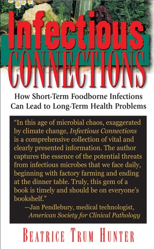 Infectious Connections: How Short-Term Foodborne Infections Can Lead to Long-Term Health Problems by Beatrice Trum Hunter