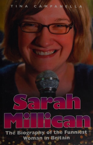 Sarah Millican: The Biography of the Funniest Woman in Britain by Tina Campanella