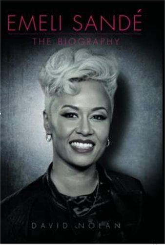 Emeli Sandé: The Biography by David Nolan