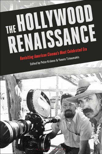 The Hollywood Renaissance Revisiting American Cinema's Most Celebrated Era by Peter Kr+ñmer, Yannis Tzioumakis