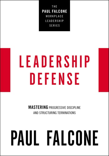 Leadership Defense Mastering Progressive Discipline and Structuring Terminations by Paul Falcone