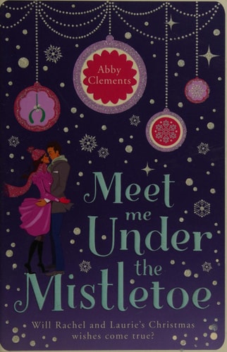 Meet Me Under the Mistletoe by Abby Clements