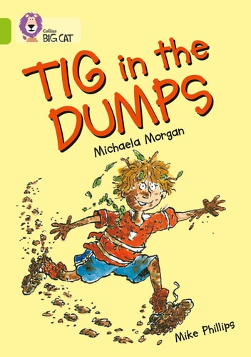 Tig in the Dumps Lime by Michaela Morgan, Mike Phillips