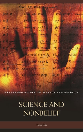Science and Nonbelief (Greenwood Guides to Science and Religion) by Taner Edis