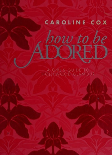 How to be Adored by cox-caroline