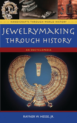 Jewelrymaking through History: An Encyclopedia (Handicrafts through World History) by Rayner W. Hesse Jr.