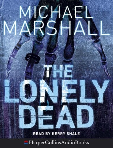 The Lonely Dead by Michael Marshall