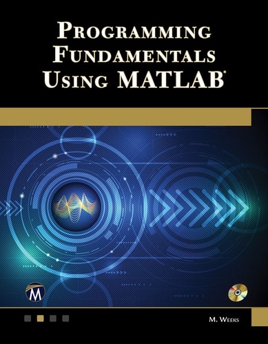 Programming Fundamentals Using MATLAB by Michael Weeks PhD