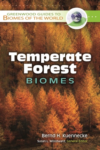 Temperate Forest Biomes (Greenwood Guides to Biomes of the World) by Bernd H. Kuennecke