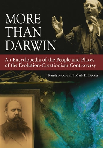 More Than Darwin: An Encyclopedia of the People and Places of the Evolution-Creationism Controversy by Randy Moore, Mark Decker