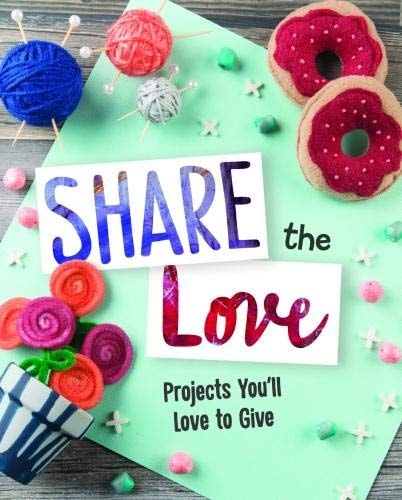 Share The Love Projects Youll Love Give by Mari Bolte