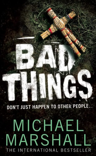 Bad Things by Michael Marshall