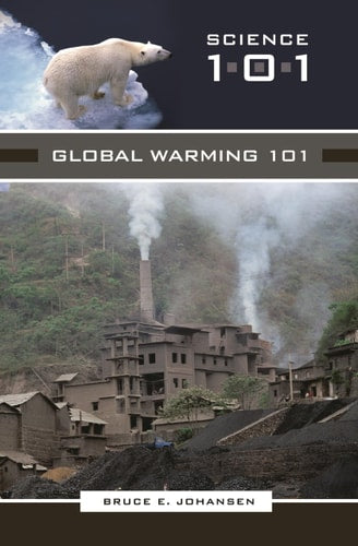 Global Warming 101 (Science 101) by Bruce E. Johansen