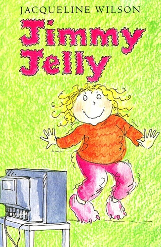 Jimmy Jelly by Jacqueline Wilson, Lucy Keijser