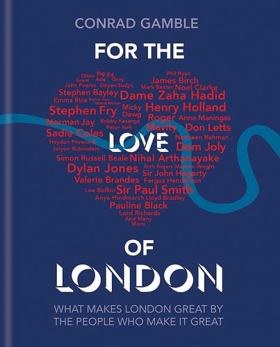 For The Love of London: The Places and Things that Make London Great by Conrad Gamble
