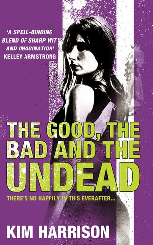The Good, the Bad and the Undead by Kim Harrison