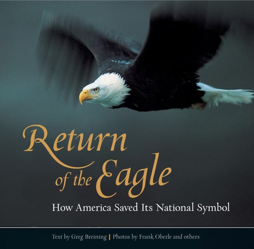 Return of the Eagle: How America Saved Its National Symbol by Greg Breining