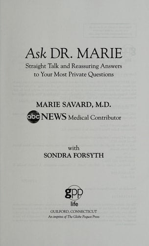 Ask Dr. Marie: Straight Talk and Reassuring Answers to Your Most Private Questions by Marie Savard, Sondra Forsyth