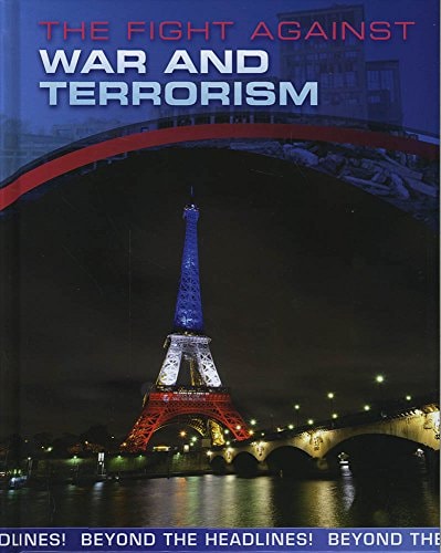 The Fight Against War and Terrorism (InfoSearch: Beyond the Headlines!) by Jilly Hunt