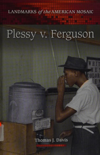 Plessy v. Ferguson (Landmarks of the American Mosaic) by Thomas J. Davis