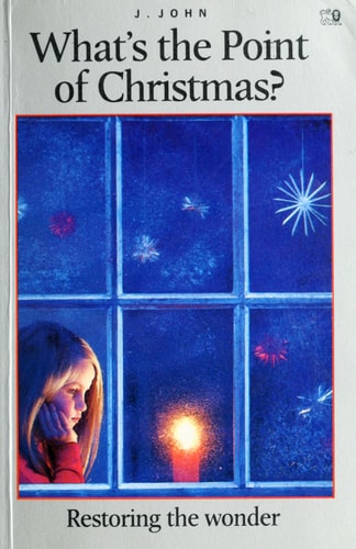 What's the Point of Christmas? by J. John