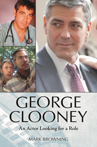 George Clooney: An Actor Looking for a Role by Mark Browning