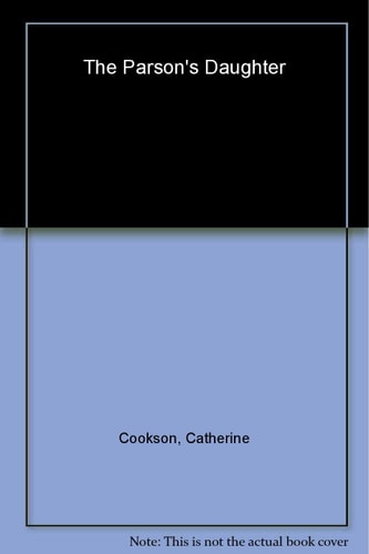 The Parson's Daughter by Catherine Cookson