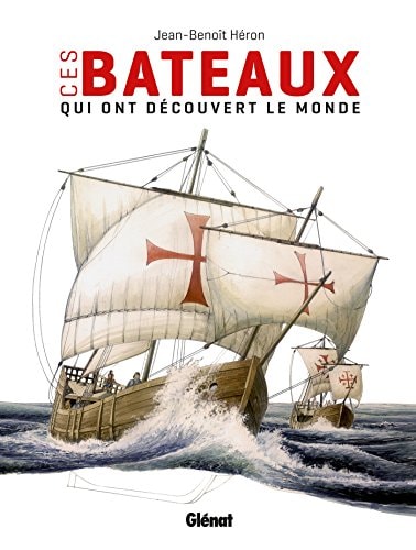 Ces bateaux qui ont découvert le monde by Jean-Beno+«t Héron