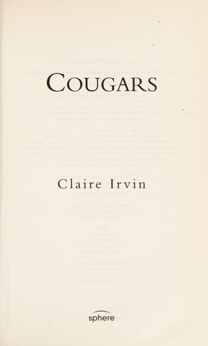 Cougars: You're as Young as the Man You Feel by Claire Irvin