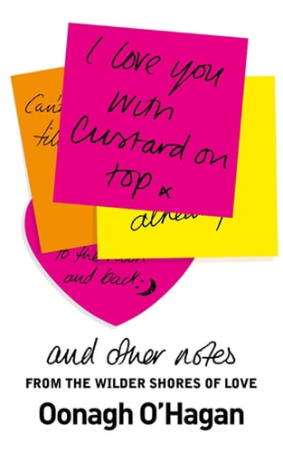 I Love You with Custard on Top And Other Notes from the Wilder Shores of Love by Oonagh O'Hagan