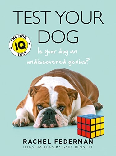 Test Your Dog: Is Your Dog an Undiscovered Genius? by Rachel Federman