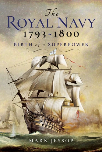 The Royal Navy 1793-1800 Birth of a Superpower by Mark Jessop