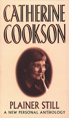 Plainer Still: A New Personal Anthology by Catherine Cookson