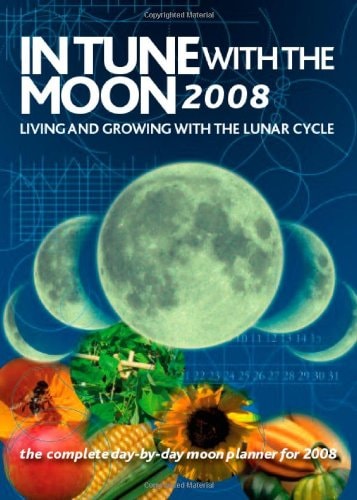 In Tune with the Moon: Living and Growing with the Lunar Cycle (Gardening) by Unknown