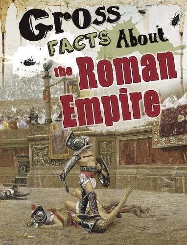 Gross Facts about the Roman Empire (Blazers: Gross History) by Mira Vonne