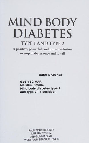Mind Body Diabetes Type 1 and Type 2: A positive, powerful and proven solution to stop diabetes once and for all by Dr. Emma Mardlin