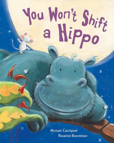 You Won't Shift a Hippo by Michael Catchpool, Rosalind Beardshaw