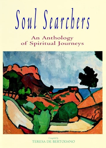 Soul Searchers: An Anthology of Spiritual Journeys by Teresa de Bertodano