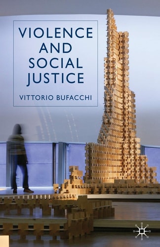 Violence and Social Justice by V. Bufacchi