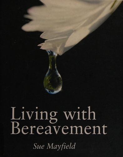 Living With Bereavement by Sue Mayfield
