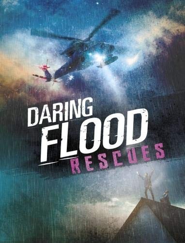 Daring Flood Rescues by Amy Waeschle