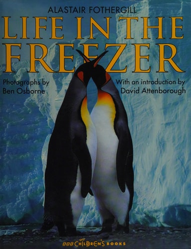 Life in the Freezer by Alastair Fothergill