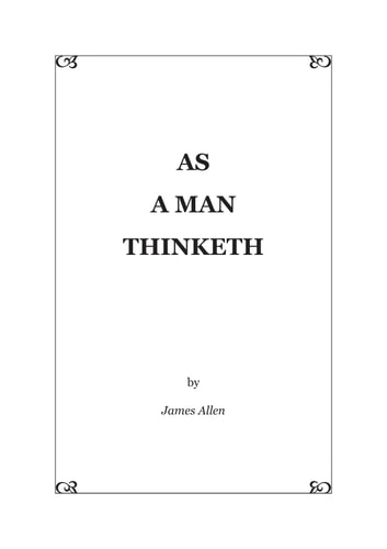 AS A MAN THINKETH by James Allen