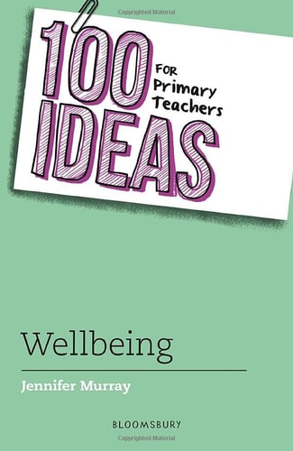 100 IDEAS FOR PRIMARY TEACHERS: WELLBEIN by unknown author