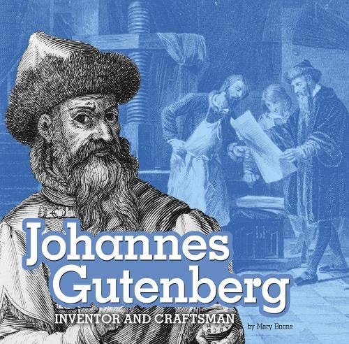 Johannes Gutenberg Inventor and Craftsman by Mary Boone