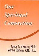 Our Spiritual Connection by James T. Greene, Tom Greene, Martha Barham