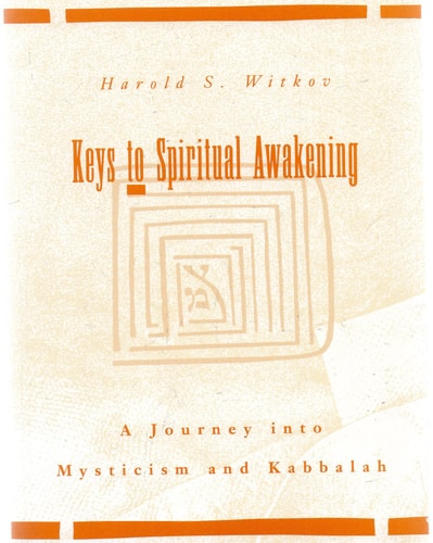 Keys to Spiritual Awakening: A Journey Into Mysticism & Kabbalah by Harold S. Witkov