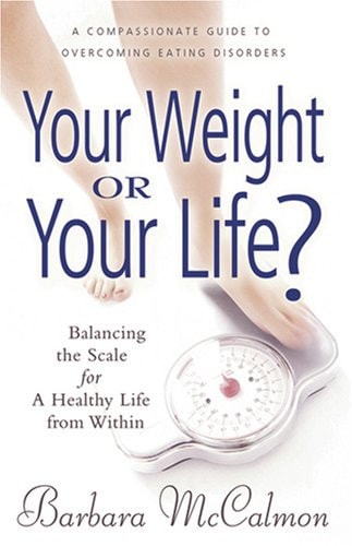 Your Weight or Your Life?: Balancing the Scale for A Healthy Life from Within by Barbara McCalmon