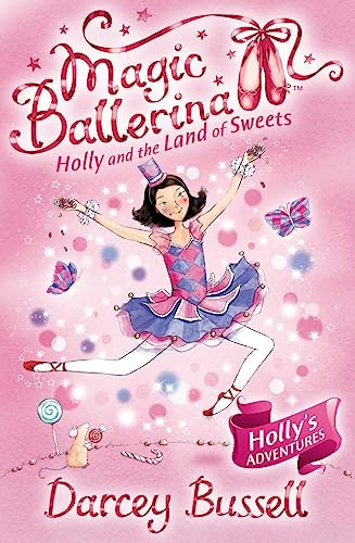 Holly and the Land of Sweets (Magic Ballerina) (Book 18) by Darcey Bussell