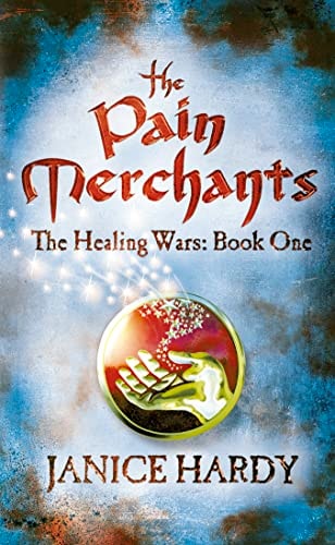The Pain Merchants (The Healing Wars) by Janice Hardy
